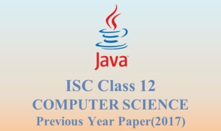 ISC Class 12 Computer Science previous year paper (2017)